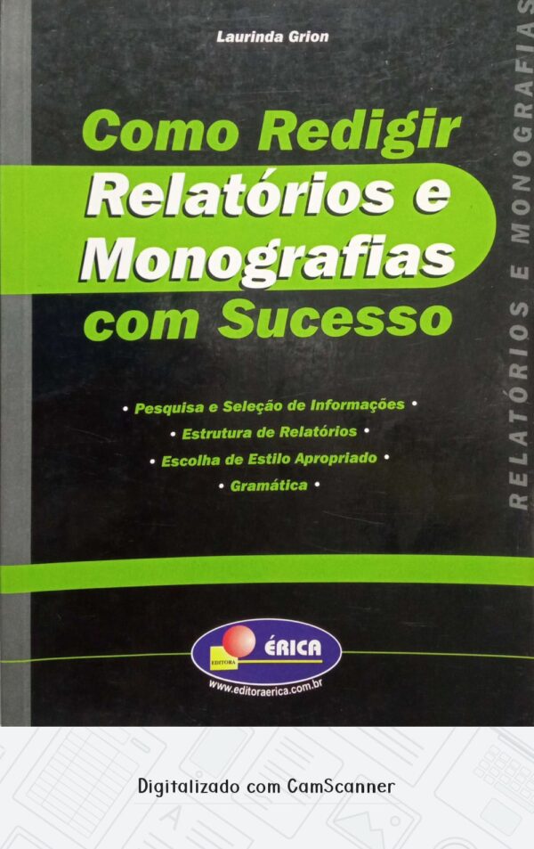 Como redigir relatórios e monografias com sucesso/Laurinda Grion/ Usado