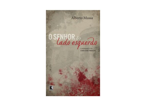 O Senhor do Lado Esquerdo / Alberto Mussa / Record / 2011 / Usado