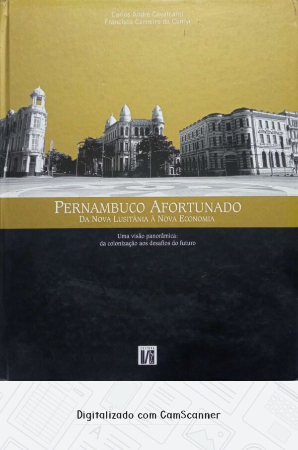Pernambuco afortunado da nova Lusitânia à nova economia/ Capa dura/ Usado