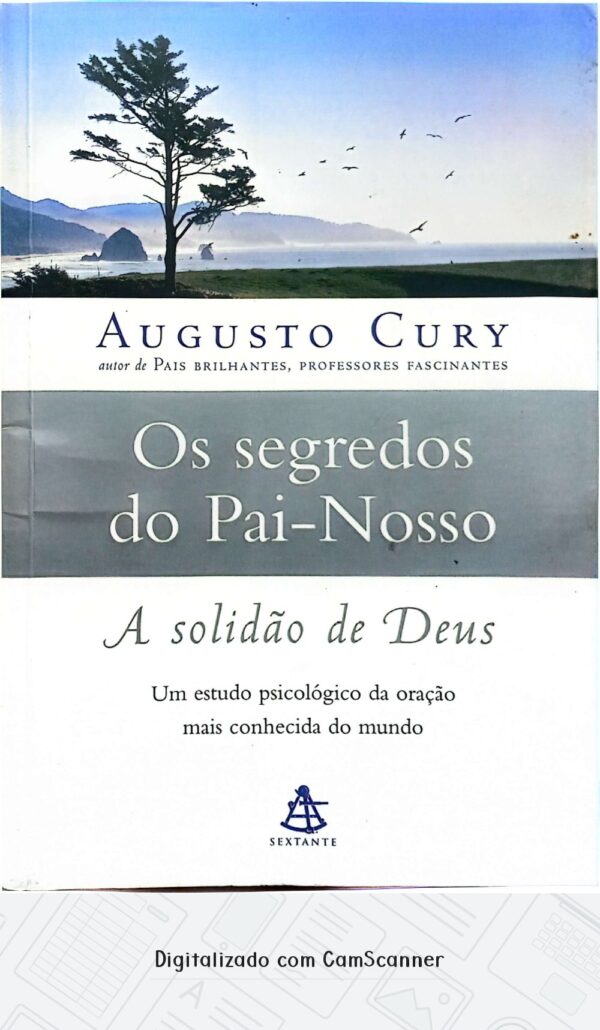 Os segredos do Pai-Nosso - A Solidão de Deus/Augusto Cury/Usado