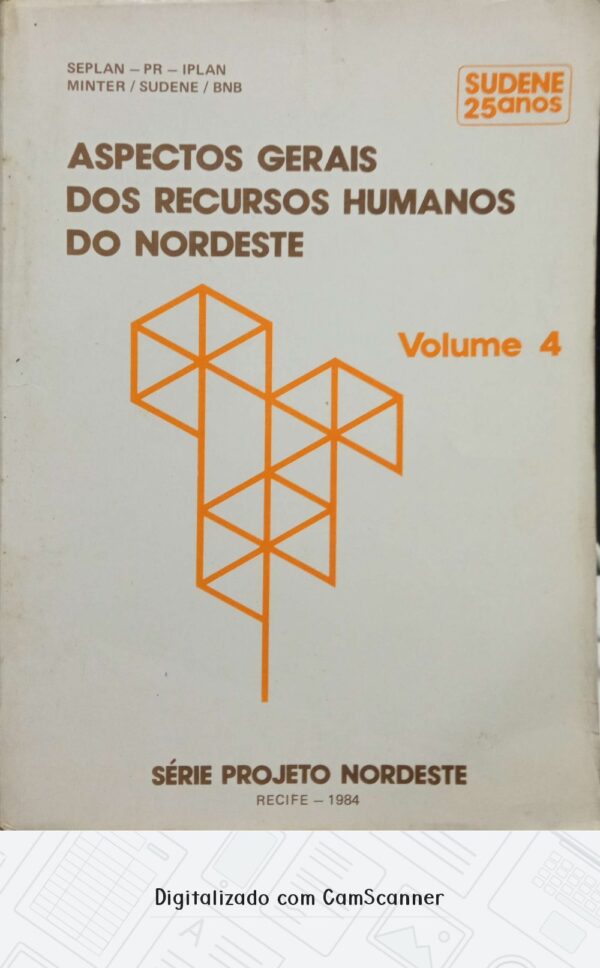 Aspectos gerais dos recursos humanos do Nordeste Vol. 4/ Sudene 25 anos
