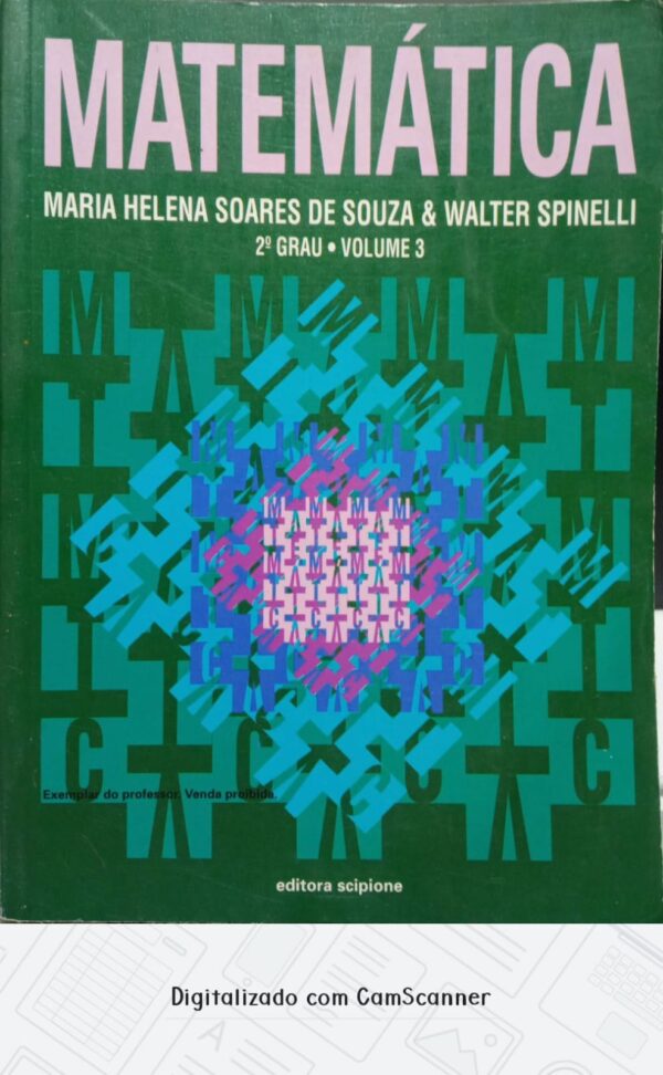 Matemática 2º Grau Vol. 3/Maria Helena Soares de Souza e Walter Spinelli/ Usado