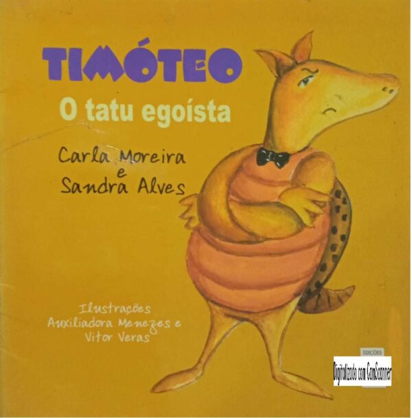 Timóteo o tatu egoísta/ Carla Moreira e Sandra Alves/Usado/não integrado