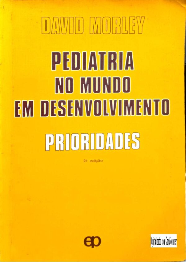 Pediatria no mundo em desenvolvimento - Prioridades/ David Morley/ Usado