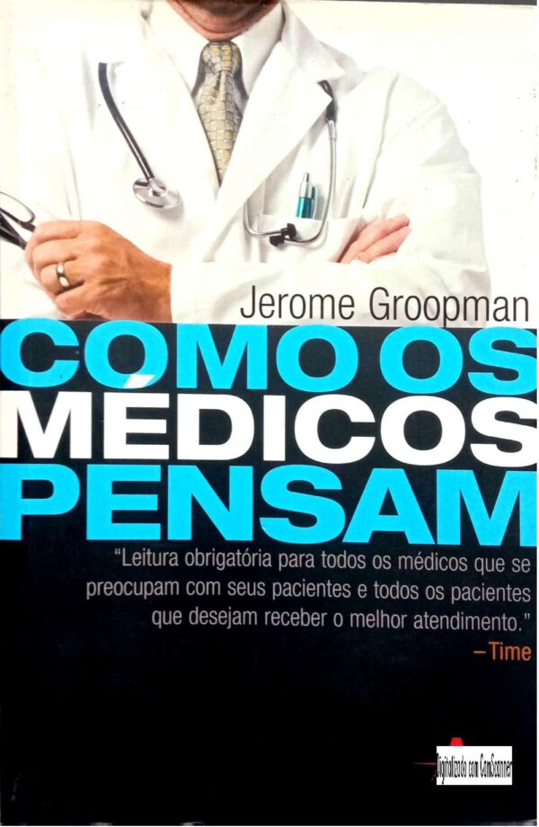 Como os médicos pensam/ Jerome Groopman/ Usado