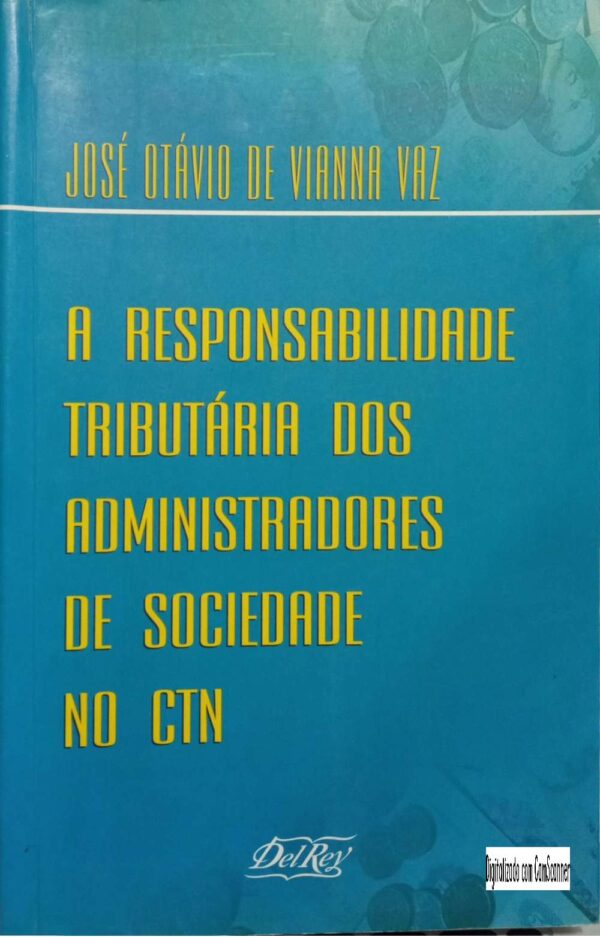 A responsabilidade tributária dos administradores de sociedade no CTN/ José Otávio de Viana Vaz/ Usado/não integrado