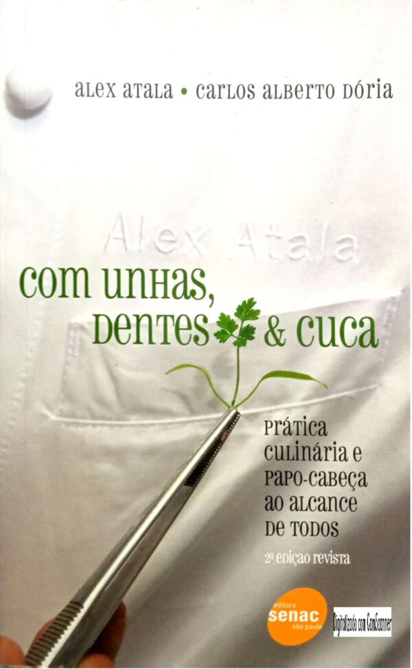 Com unhas, dentes e cuca/ Alex Atala; Carlos Alberto Dória/Usado
