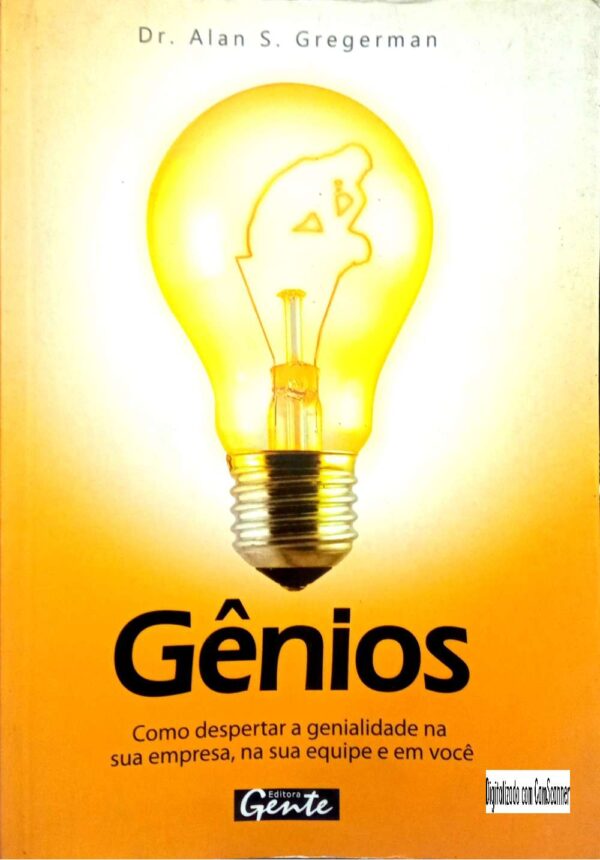 Gênios - como despertar a genialidade na sua empresa, na sua equipe e em você/ Dr. Alan S. Gregerman/Usado