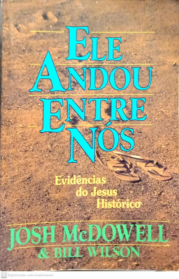 Ele andou entre nós - evidências do Jesus histórico/ Josh McDowell e Bill Wilson/ Usado