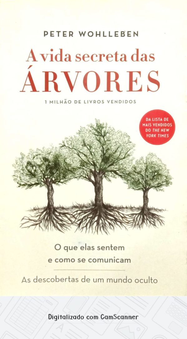 A vida secreta das árvores: O que elas sentem e como se comunicam - As descobertas de um mundo oculto